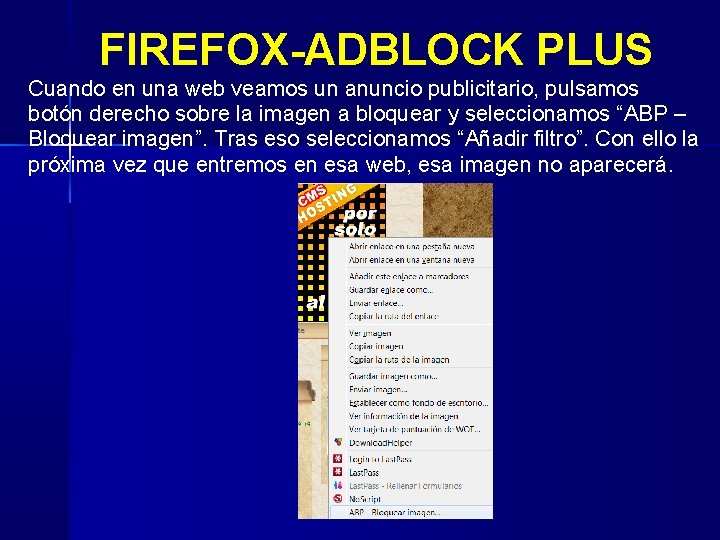 FIREFOX-ADBLOCK PLUS Cuando en una web veamos un anuncio publicitario, pulsamos botón derecho sobre