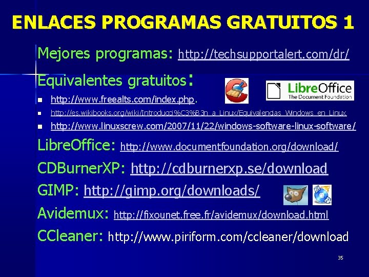 ENLACES PROGRAMAS GRATUITOS 1 Mejores programas: http: //techsupportalert. com/dr/ Equivalentes gratuitos: http: //www. freealts.