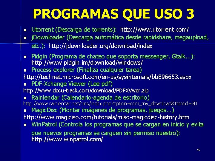 PROGRAMAS QUE USO 3 Utorrent (Descarga de torrents): http: //www. utorrent. com/ j. Downloader