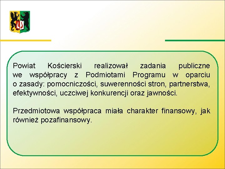 Powiat Kościerski realizował zadania publiczne we współpracy z Podmiotami Programu w oparciu o zasady: