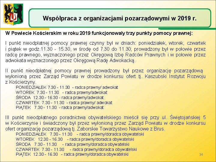 Współpraca z organizacjami pozarządowymi w 2019 r. W Powiecie Kościerskim w roku 2019 funkcjonowały