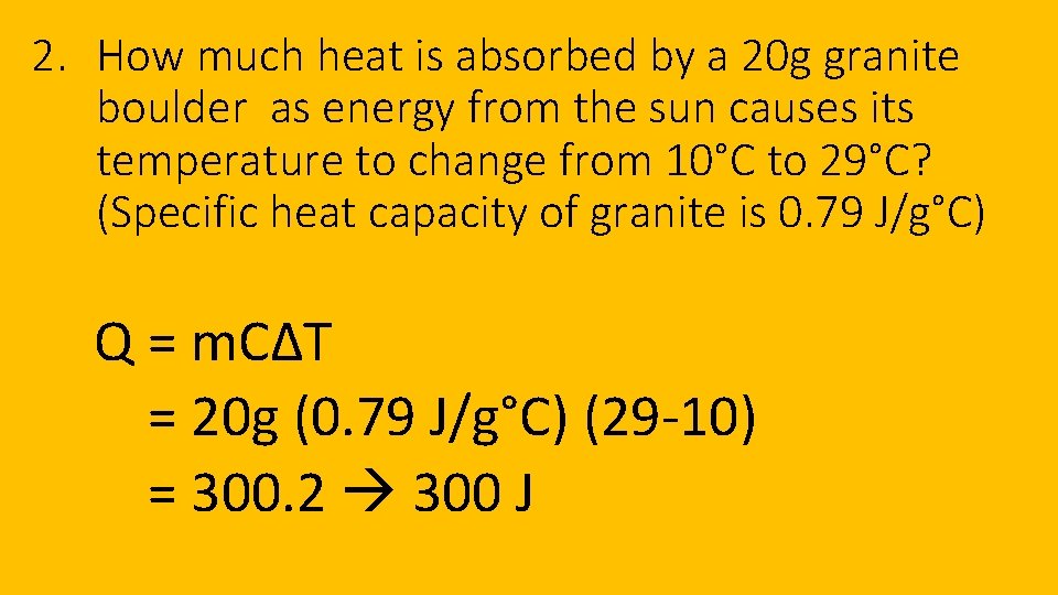 2. How much heat is absorbed by a 20 g granite boulder as energy