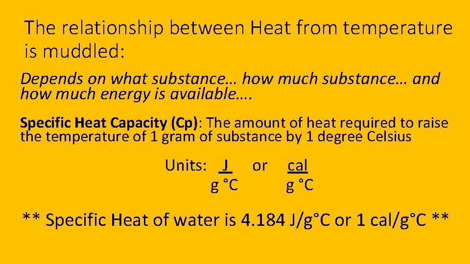 The relationship between Heat from temperature is muddled: Depends on what substance… how much