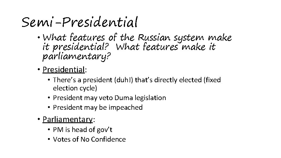 Semi-Presidential • What features of the Russian system make it presidential? What features make