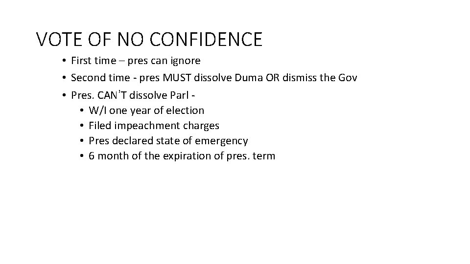 VOTE OF NO CONFIDENCE • First time – pres can ignore • Second time