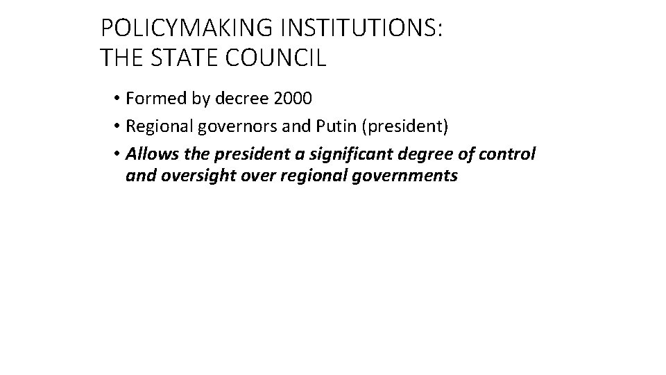 POLICYMAKING INSTITUTIONS: THE STATE COUNCIL • Formed by decree 2000 • Regional governors and