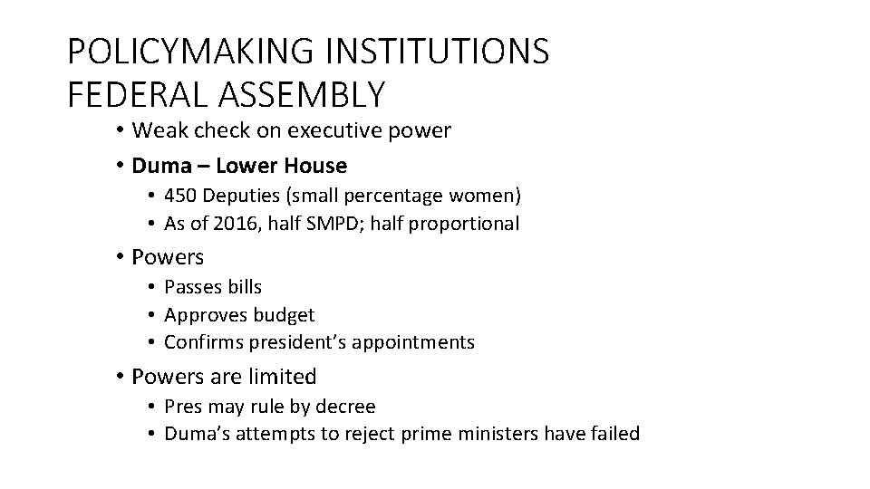 POLICYMAKING INSTITUTIONS FEDERAL ASSEMBLY • Weak check on executive power • Duma – Lower