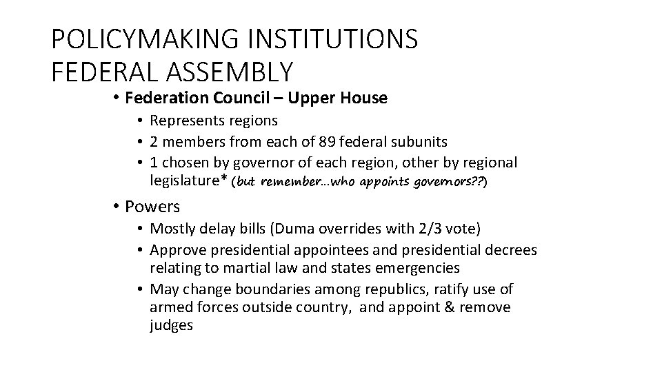 POLICYMAKING INSTITUTIONS FEDERAL ASSEMBLY • Federation Council – Upper House • Represents regions •