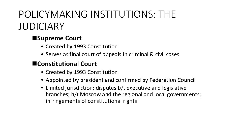 POLICYMAKING INSTITUTIONS: THE JUDICIARY n. Supreme Court • Created by 1993 Constitution • Serves