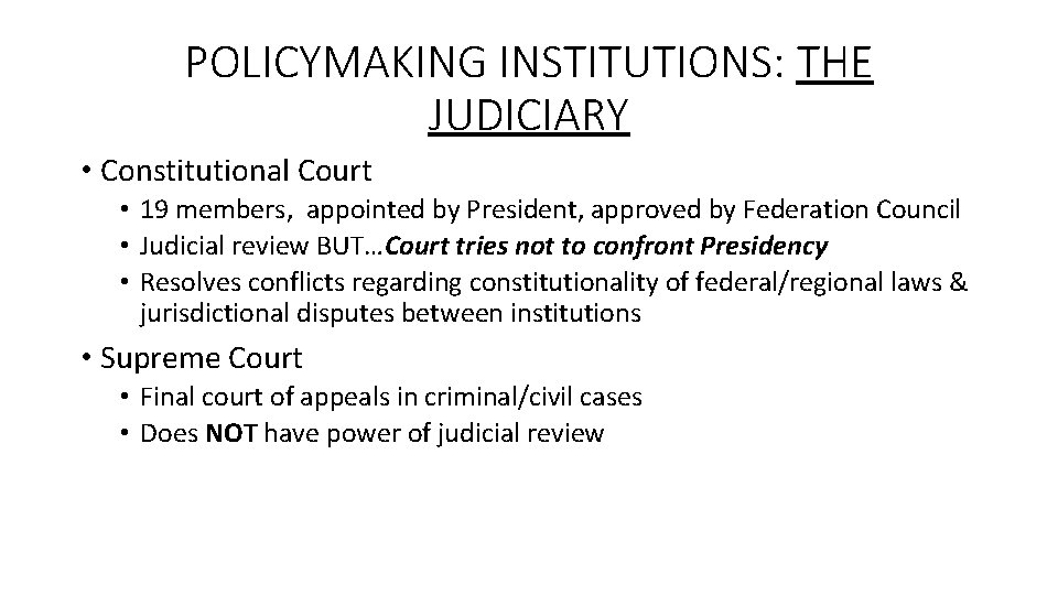POLICYMAKING INSTITUTIONS: THE JUDICIARY • Constitutional Court • 19 members, appointed by President, approved