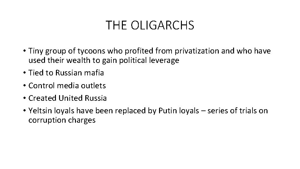 THE OLIGARCHS • Tiny group of tycoons who profited from privatization and who have