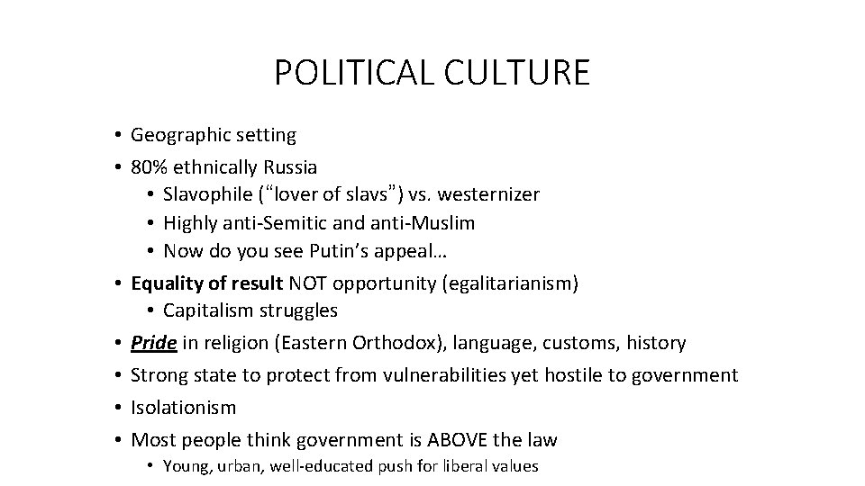 POLITICAL CULTURE • Geographic setting • 80% ethnically Russia • Slavophile (“lover of slavs”)