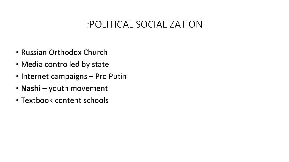 : POLITICAL SOCIALIZATION • Russian Orthodox Church • Media controlled by state • Internet