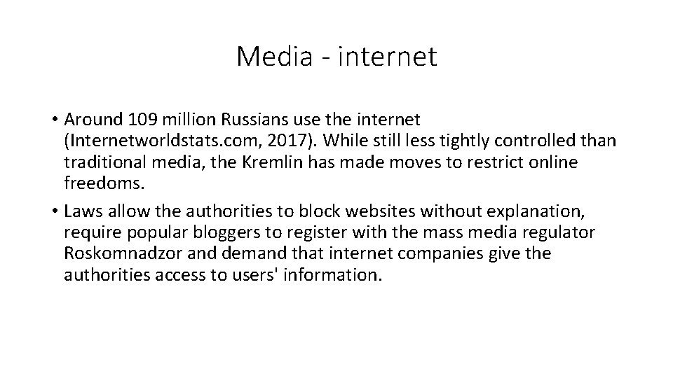 Media - internet • Around 109 million Russians use the internet (Internetworldstats. com, 2017).