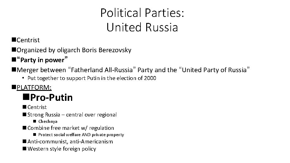 Political Parties: United Russia n. Centrist n. Organized by oligarch Boris Berezovsky n“Party in