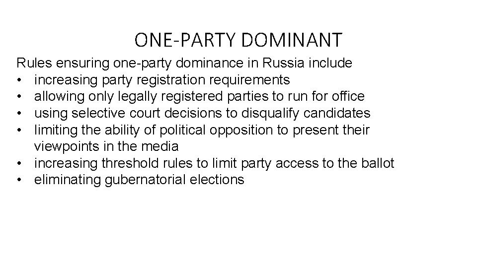 ONE-PARTY DOMINANT Rules ensuring one-party dominance in Russia include • increasing party registration requirements