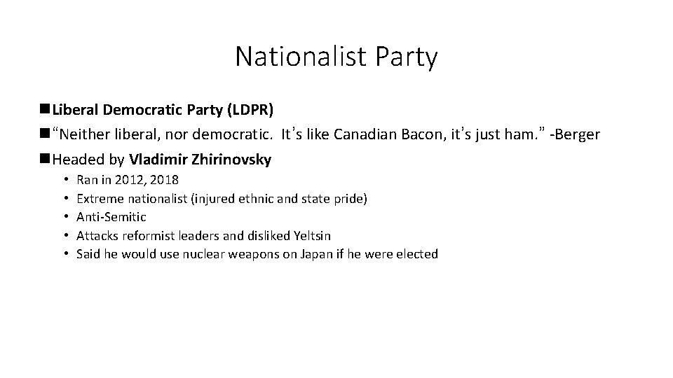 Nationalist Party n. Liberal Democratic Party (LDPR) n“Neither liberal, nor democratic. It’s like Canadian