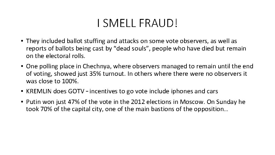 I SMELL FRAUD! • They included ballot stuffing and attacks on some vote observers,