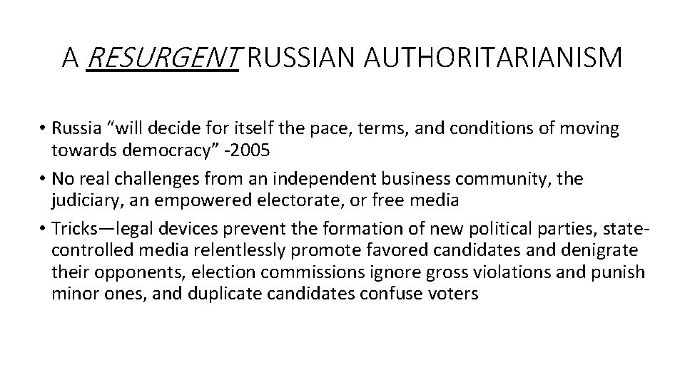 A RESURGENT RUSSIAN AUTHORITARIANISM • Russia “will decide for itself the pace, terms, and