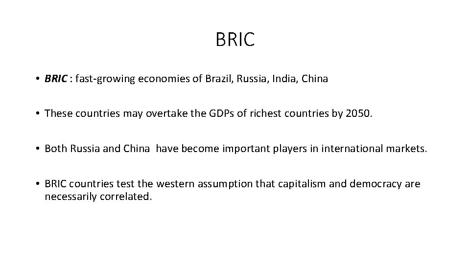 BRIC • BRIC : fast-growing economies of Brazil, Russia, India, China • These countries