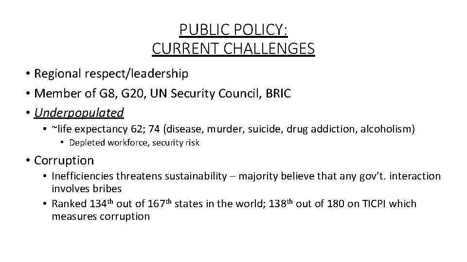 PUBLIC POLICY: CURRENT CHALLENGES • Regional respect/leadership • Member of G 8, G 20,