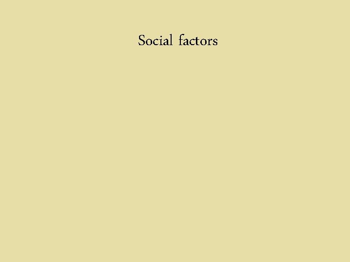 Social factors 