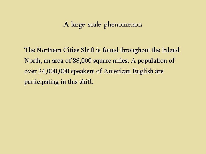 A large scale phenomenon The Northern Cities Shift is found throughout the Inland North,