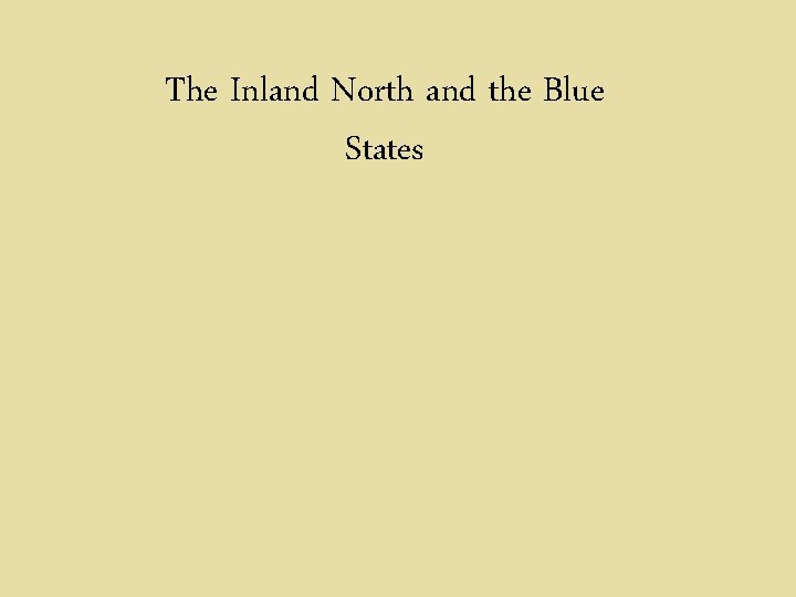 The Inland North and the Blue States 