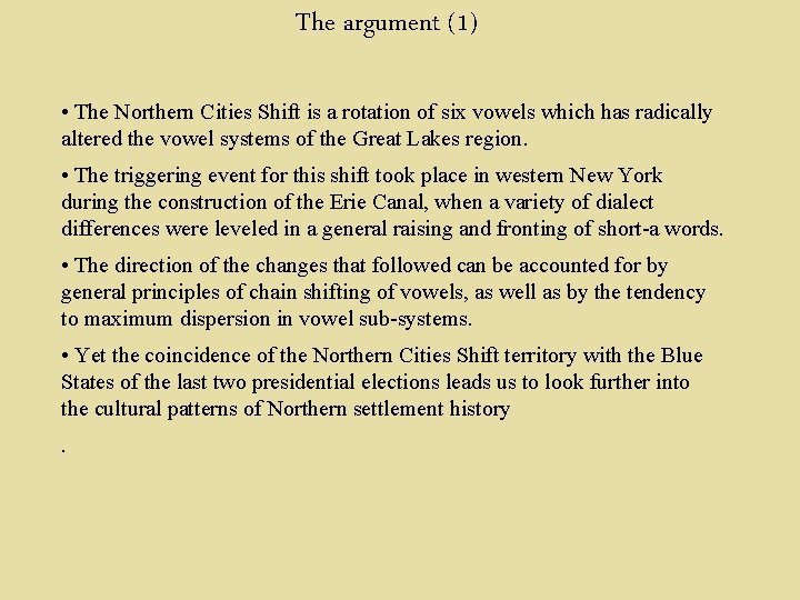 The argument (1) • The Northern Cities Shift is a rotation of six vowels