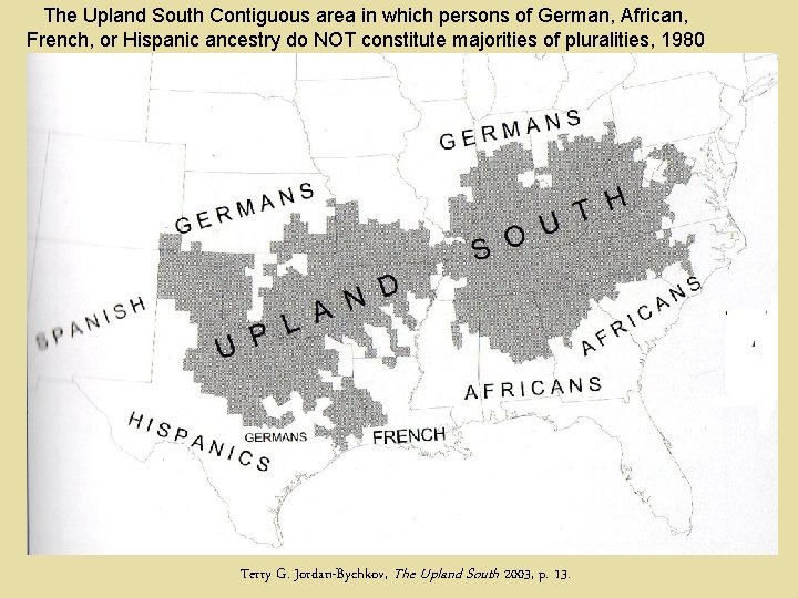 The Upland South Contiguous area in which persons of German, African, French, or Hispanic
