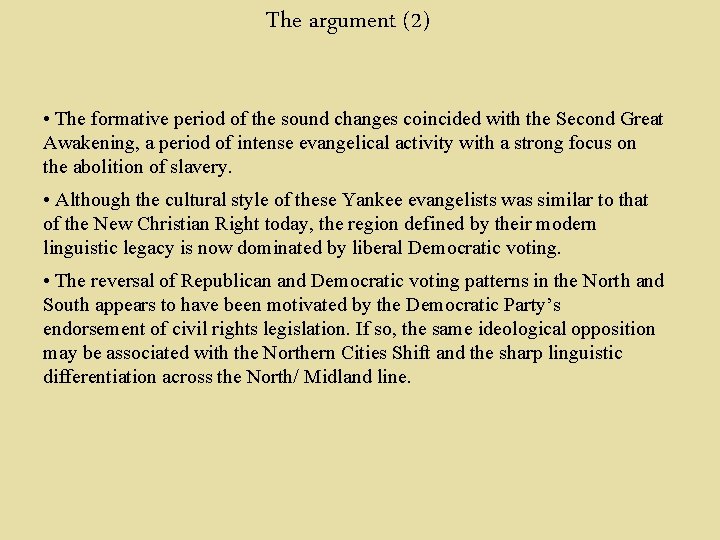 The argument (2) • The formative period of the sound changes coincided with the