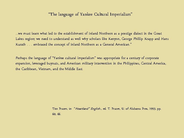 “The language of Yankee Cultural Imperialism”. . . we must learn what led to