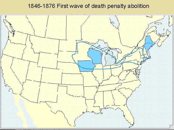 1846 -1876 First wave of death penalty abolition 