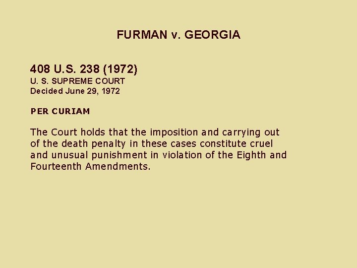 FURMAN v. GEORGIA 408 U. S. 238 (1972) U. S. SUPREME COURT Decided June