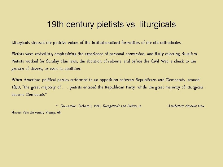 19 th century pietists vs. liturgicals Liturgicals stressed the positive values of the institutionalized