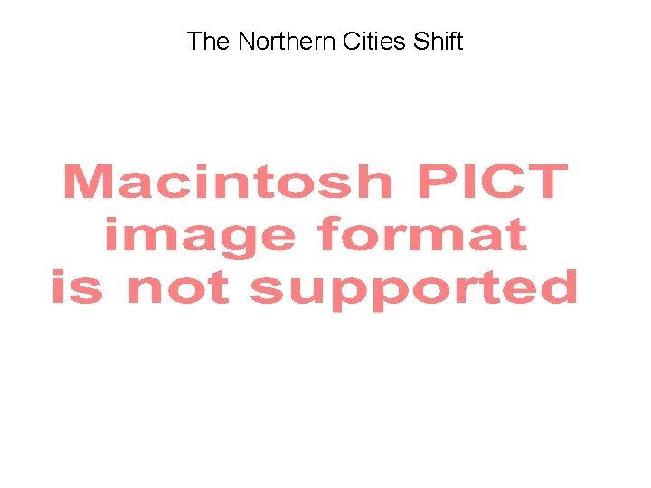 The Northern Cities Shift 