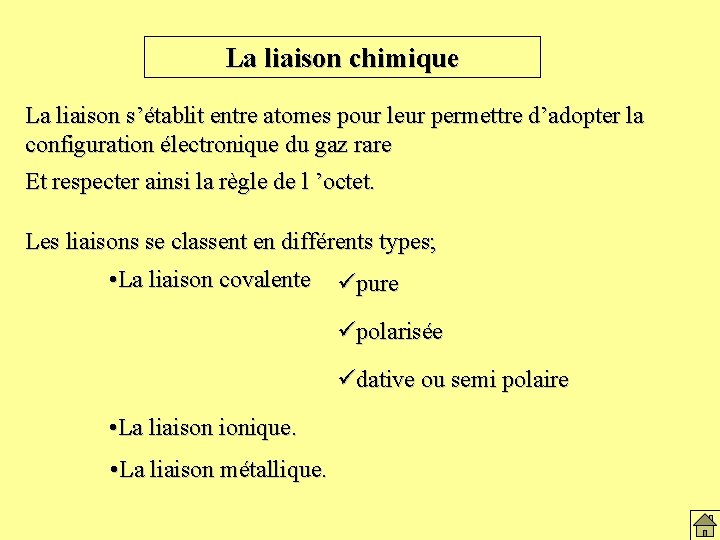 La liaison chimique La liaison s’établit entre atomes pour leur permettre d’adopter la configuration