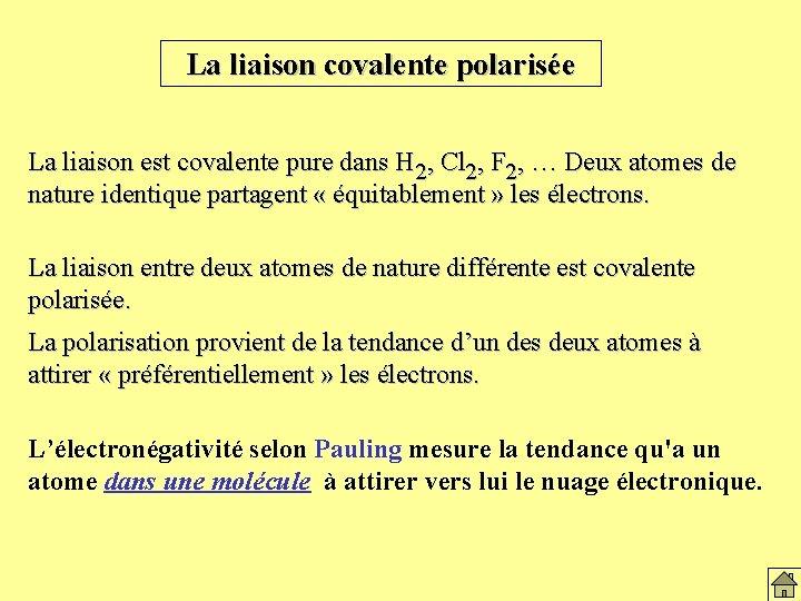 La liaison covalente polarisée La liaison est covalente pure dans H 2, Cl 2,