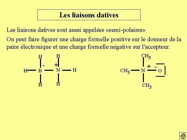 Les liaisons datives sont aussi appelées «semi-polaires» On peut faire figurer une charge formelle