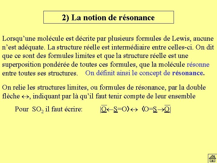 2) La notion de résonance Lorsqu’une molécule est décrite par plusieurs formules de Lewis,