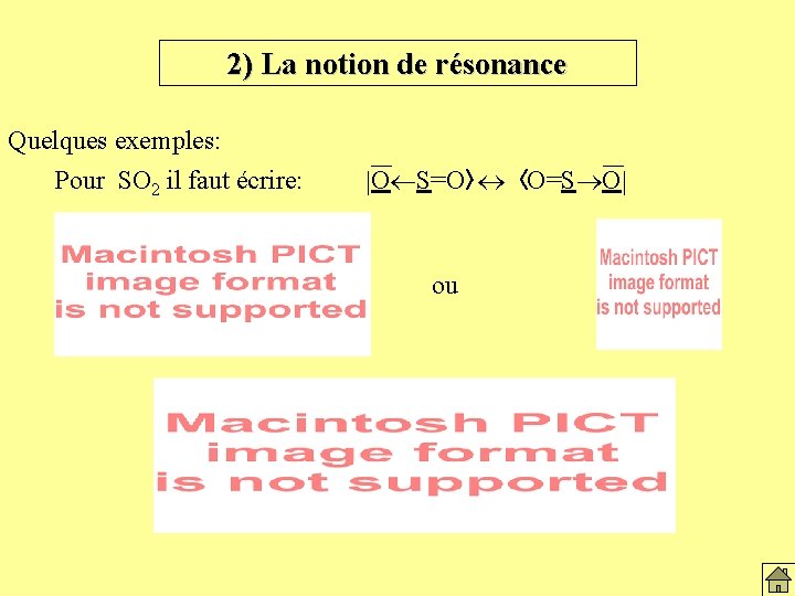 2) La notion de résonance Quelques exemples: Pour SO 2 il faut écrire: O