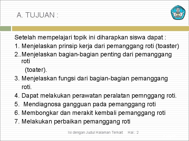 A. TUJUAN : Setelah mempelajari topik ini diharapkan siswa dapat : 1. Menjelaskan prinsip