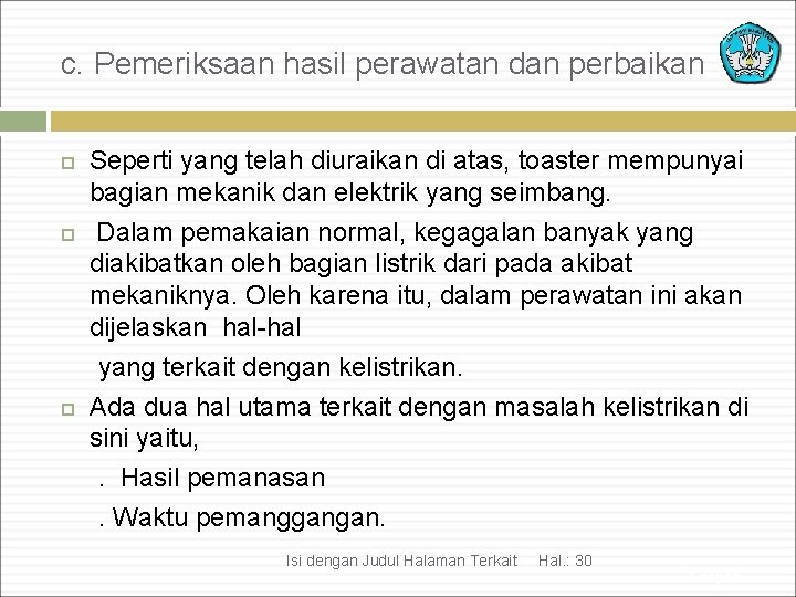 c. Pemeriksaan hasil perawatan dan perbaikan Seperti yang telah diuraikan di atas, toaster mempunyai