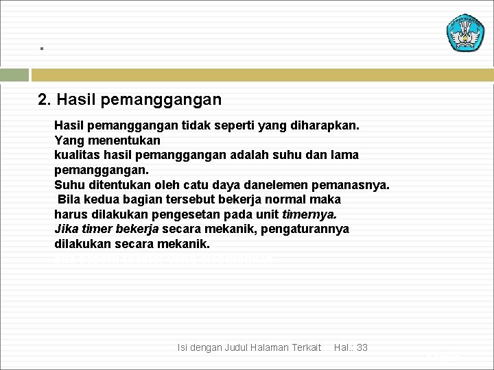 . 2. Hasil pemanggangan tidak seperti yang diharapkan. Yang menentukan kualitas hasil pemanggangan adalah