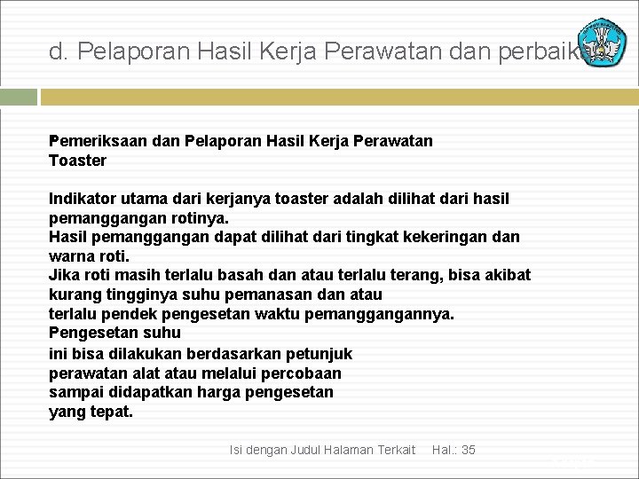 d. Pelaporan Hasil Kerja Perawatan dan perbaikan . Pemeriksaan dan Pelaporan Hasil Kerja Perawatan