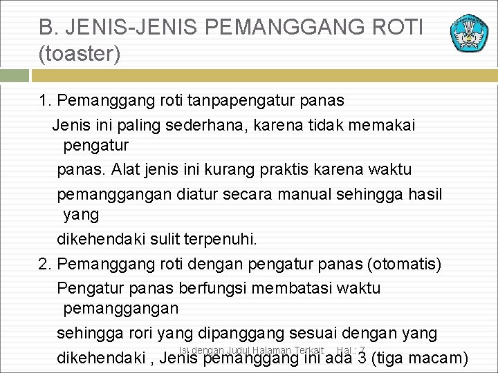 B. JENIS-JENIS PEMANGGANG ROTI (toaster) 1. Pemanggang roti tanpapengatur panas Jenis ini paling sederhana,