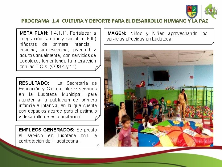 PROGRAMA: 1. 4 CULTURA Y DEPORTE PARA EL DESARROLLO HUMANO Y LA PAZ META