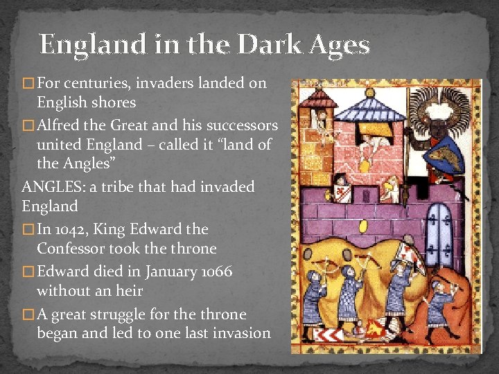 England in the Dark Ages � For centuries, invaders landed on English shores �