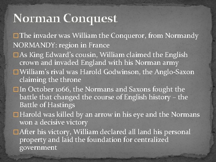 Norman Conquest � The invader was William the Conqueror, from Normandy NORMANDY: region in