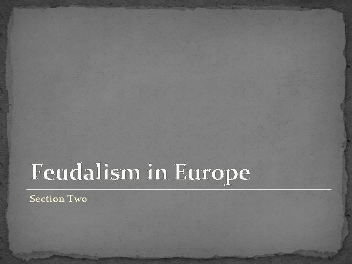 Feudalism in Europe Section Two 